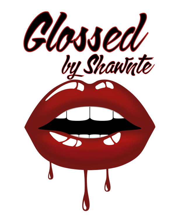 Glossed by Shawnte